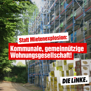 Statt Mietenexplosion: Kommunaler und gemeinnütziger Wohnungsbau