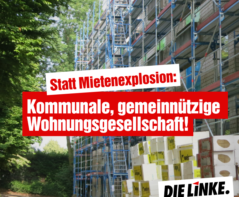 Statt Mietenexplosion: Kommunaler und gemeinnütziger Wohnungsbau